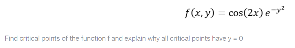 f(x, 3/) = cos(2x) e'yz Find critical points of
