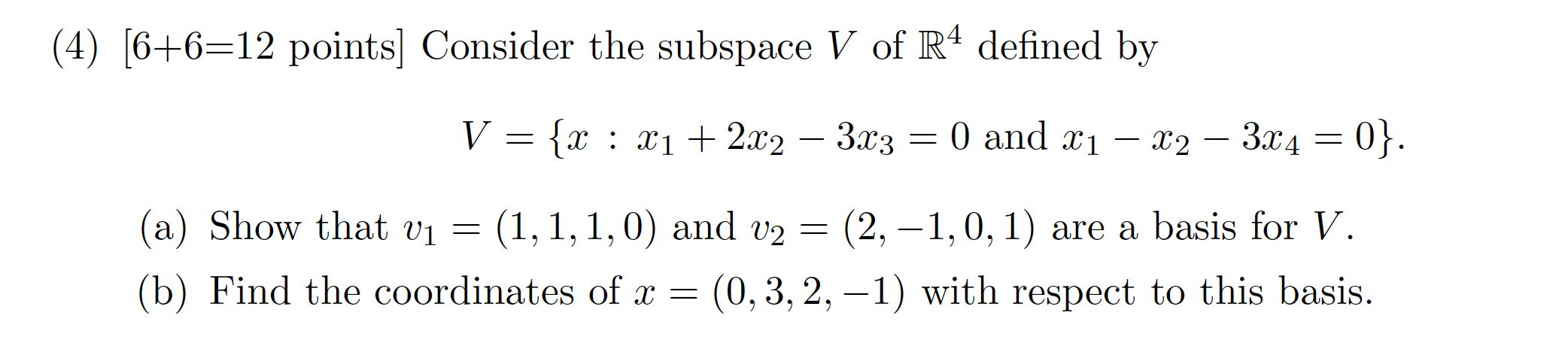 (4) [6+6=12 points] Consider the subspace V of R4