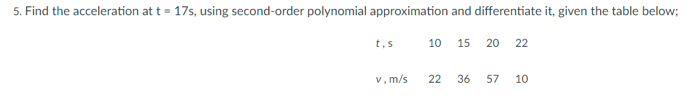 5. Find the acceleration at t = 175, using