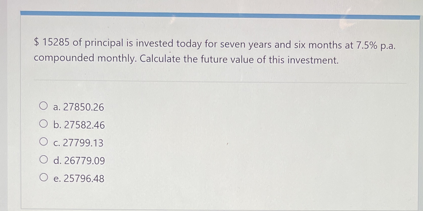 $ 15285 of principal is invested today for seven