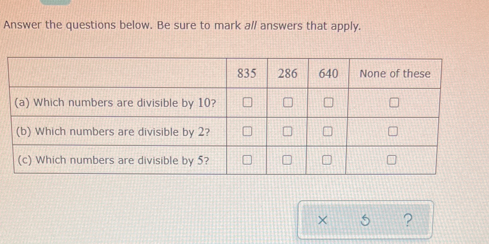 Answer the questions below. Be sure to mark all