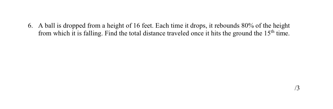 6. A ball is dropped from a height of 16 feet.