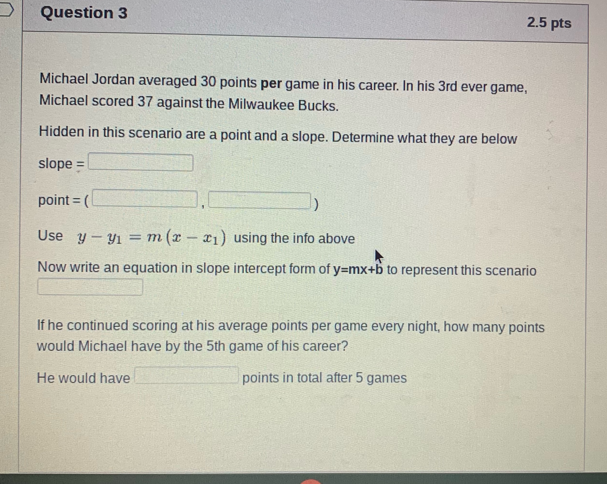 Question 3 2.5 pts Michael Jordan averaged 30