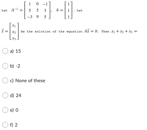 0 -1 Let A= 5 5 3 b = . Let -3 9 X1 X2 be the