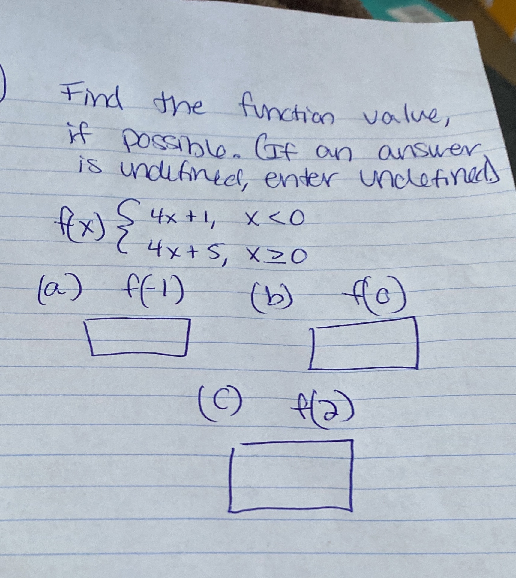 Find the function value, if possible. (If an