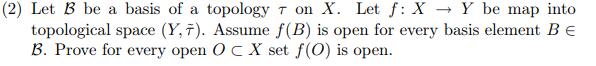 (2) Let B be a basis of a topology 7 on X. Let f:
