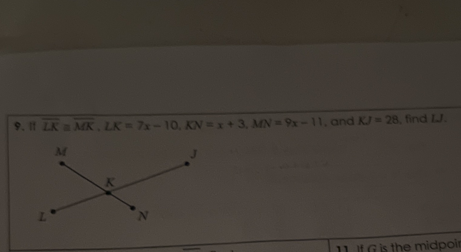 9. 11 LK = MK, LK = 7x - 10. KN = x + 3, MN = 9x