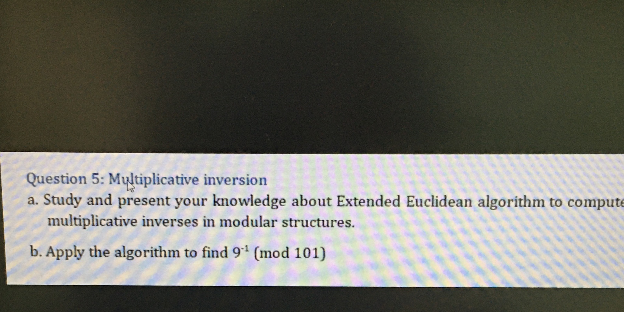Question 5: Multiplicative inversion a. Study and