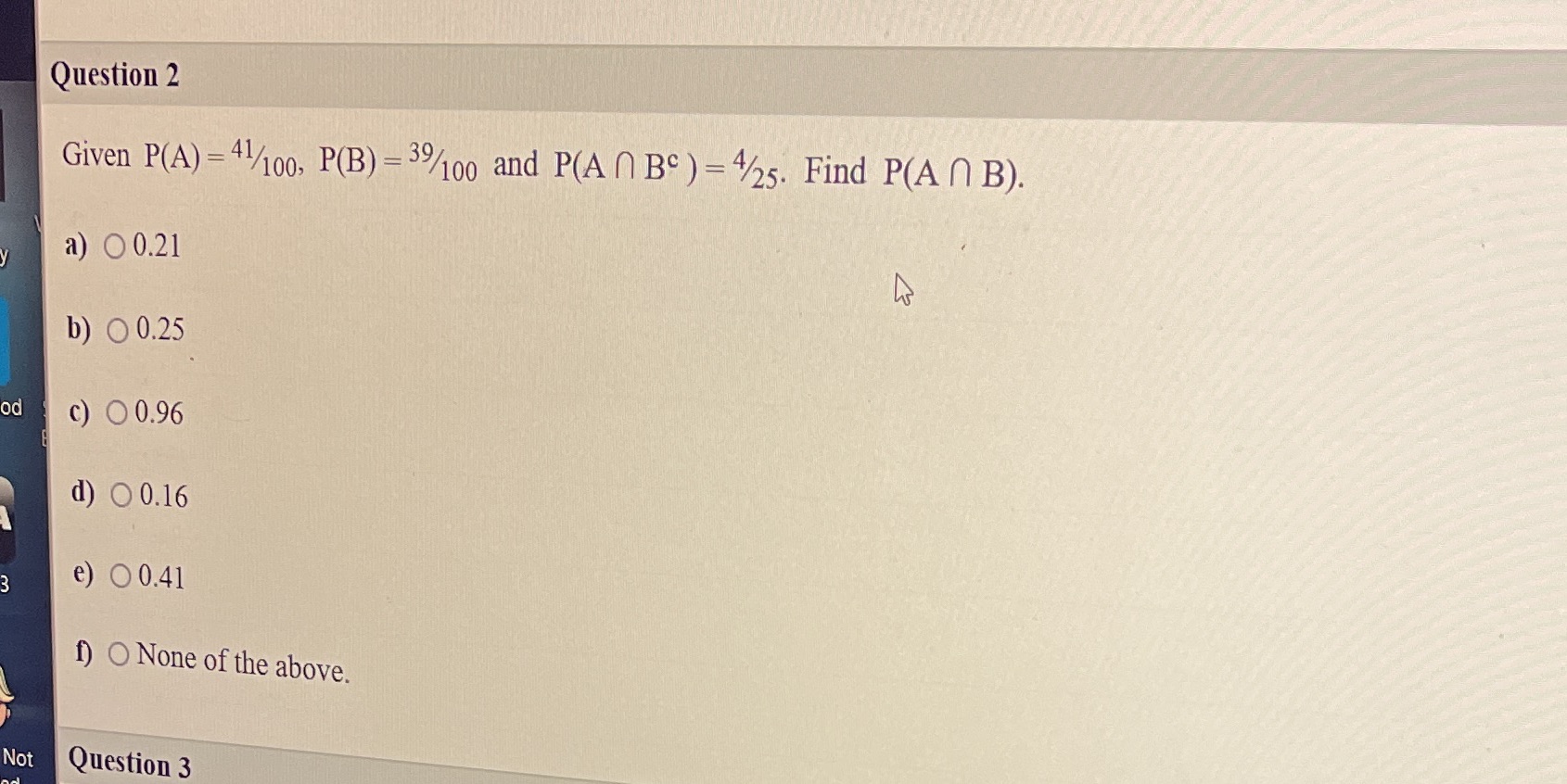 Question 2 Given P(A) =41/100, P(B) = 39/100 and
