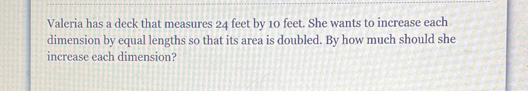 Valeria has a deck that measures 24 feet by 10