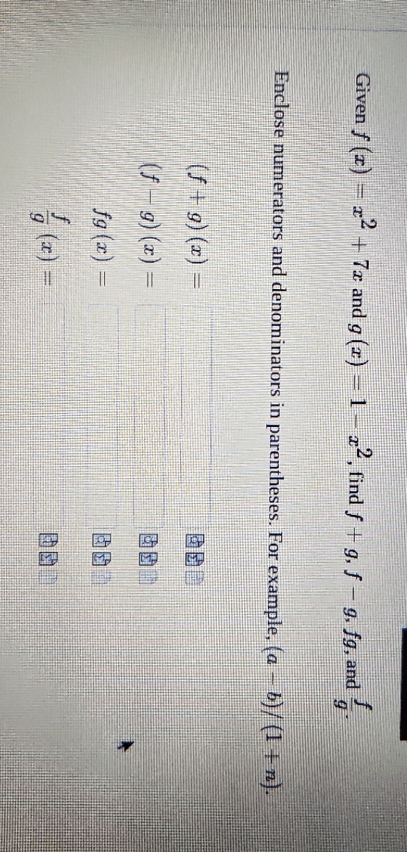 Given f (x) = x4 + 7x and g (x) -1 - x2, find f +