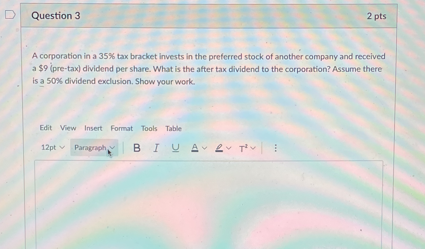 D Question 3 2 pts A corporation in a 35% tax
