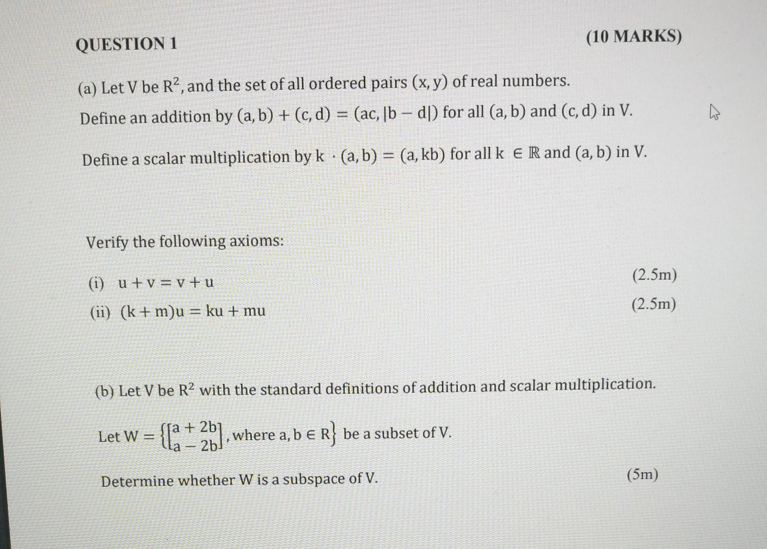 QUESTION 1 (10 MARKS) (a) Let V be R2, and the