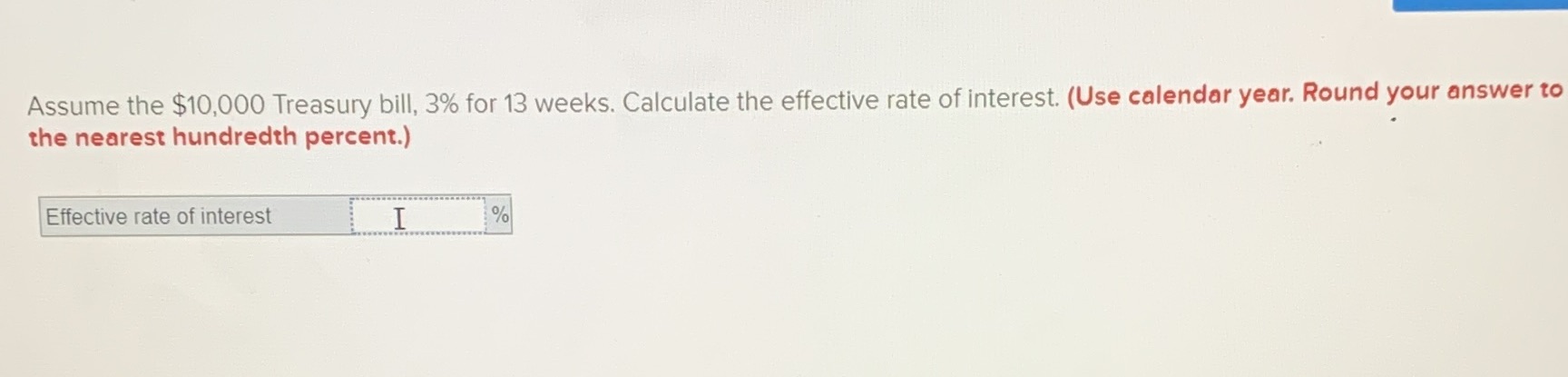 Assume the $10,000 Treasury bill, 3% for 13