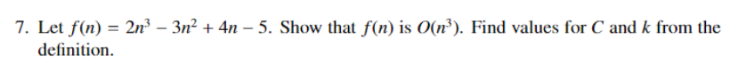 7. Let f(n) = 2n3 - 3n2 + 4n -5. Show that f(n)