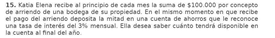 15. Katia Elena recibe al principio de cada mes