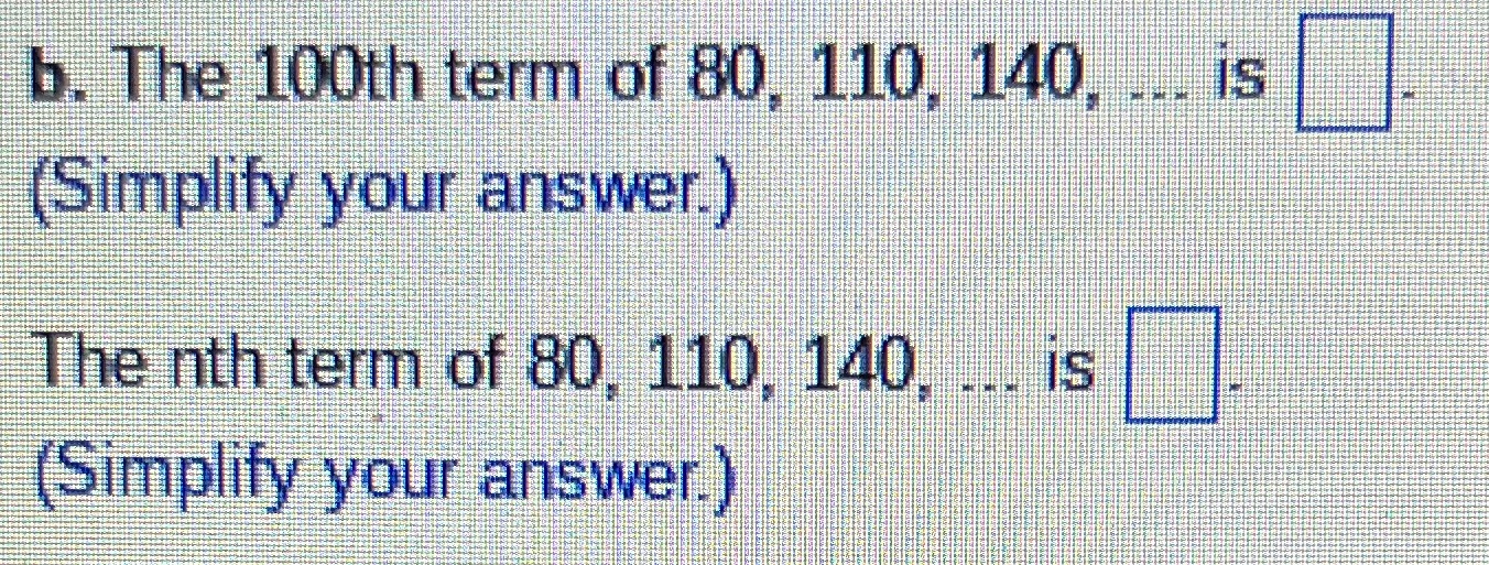 b. The 100th term of 80. 110. 140. ... i