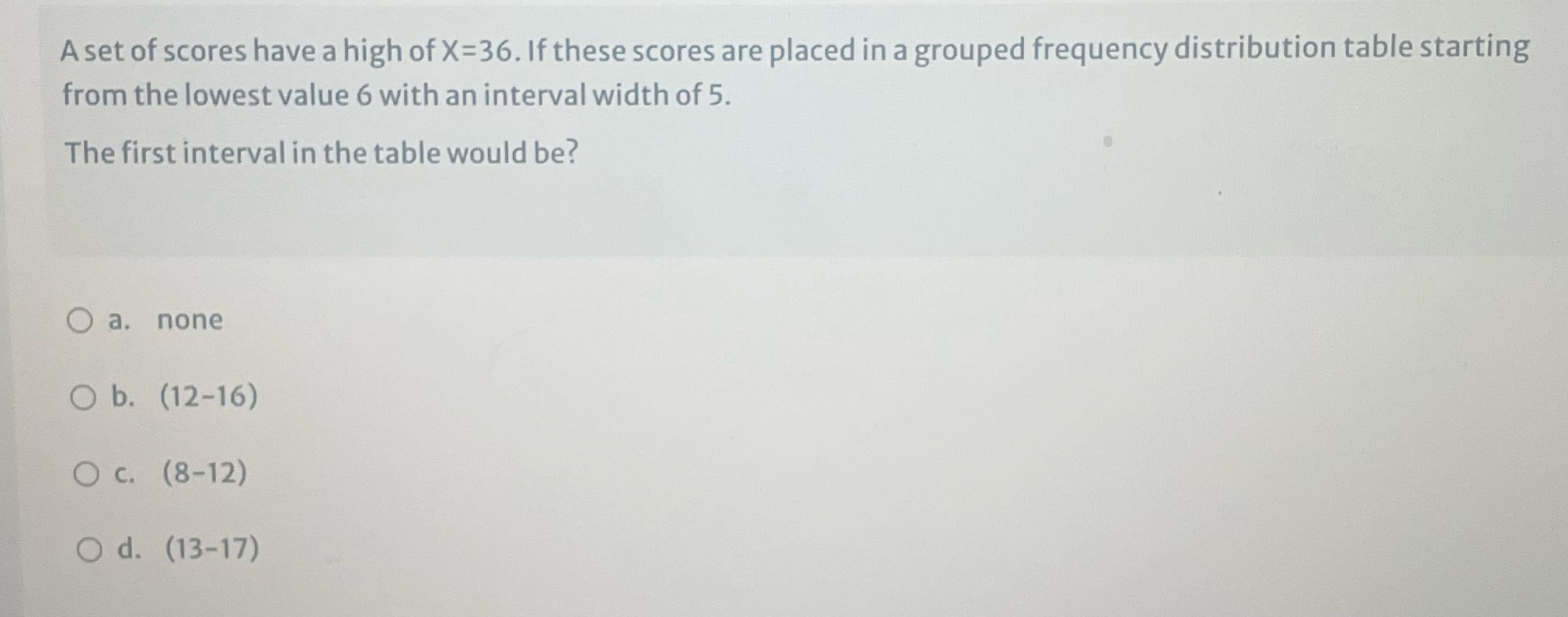 A set of scores have a high of X=36. If these