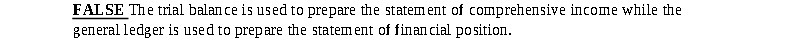 FALSE The trial balance is used to prepare the