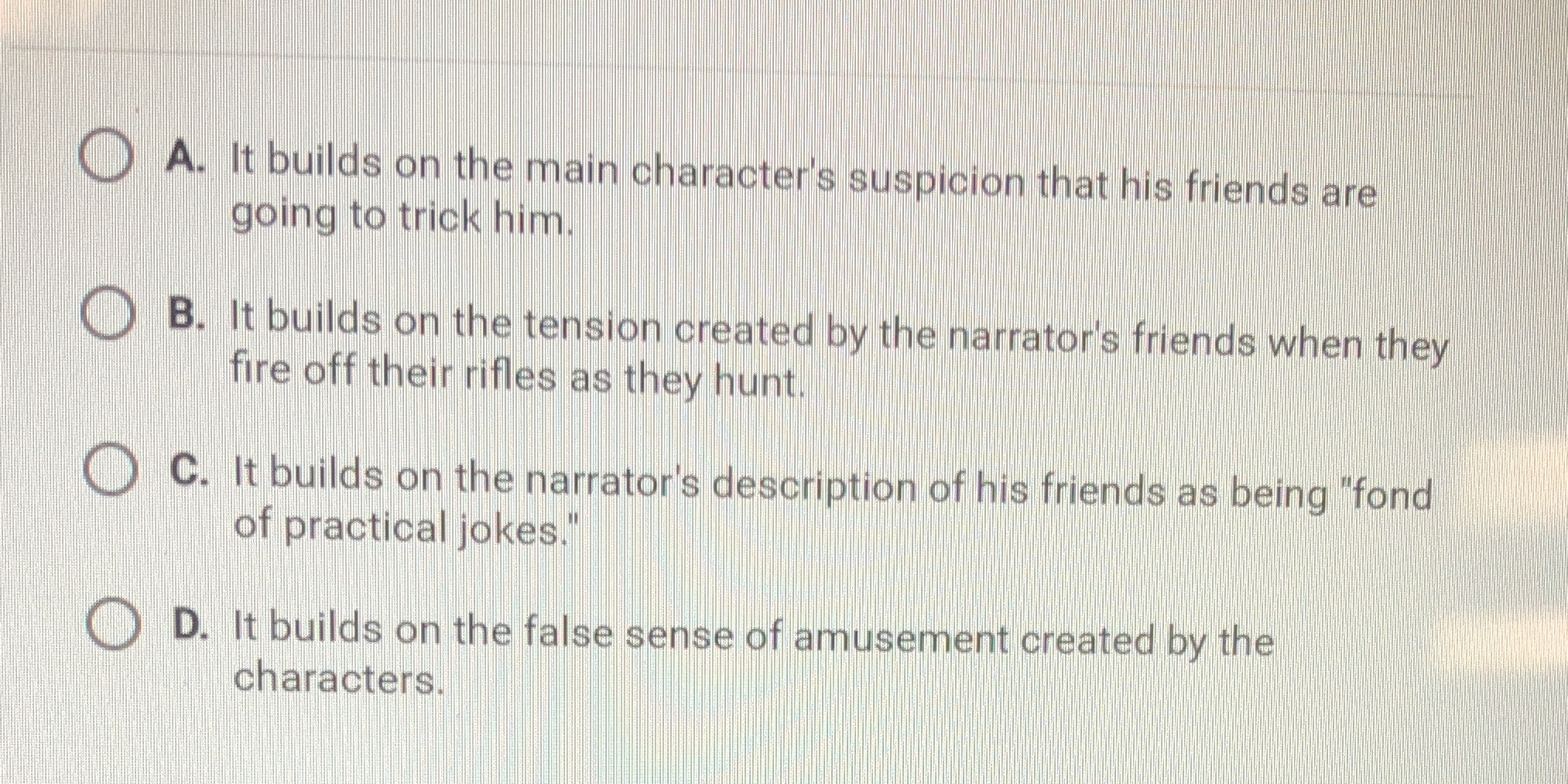 () A. It builds on the main character's