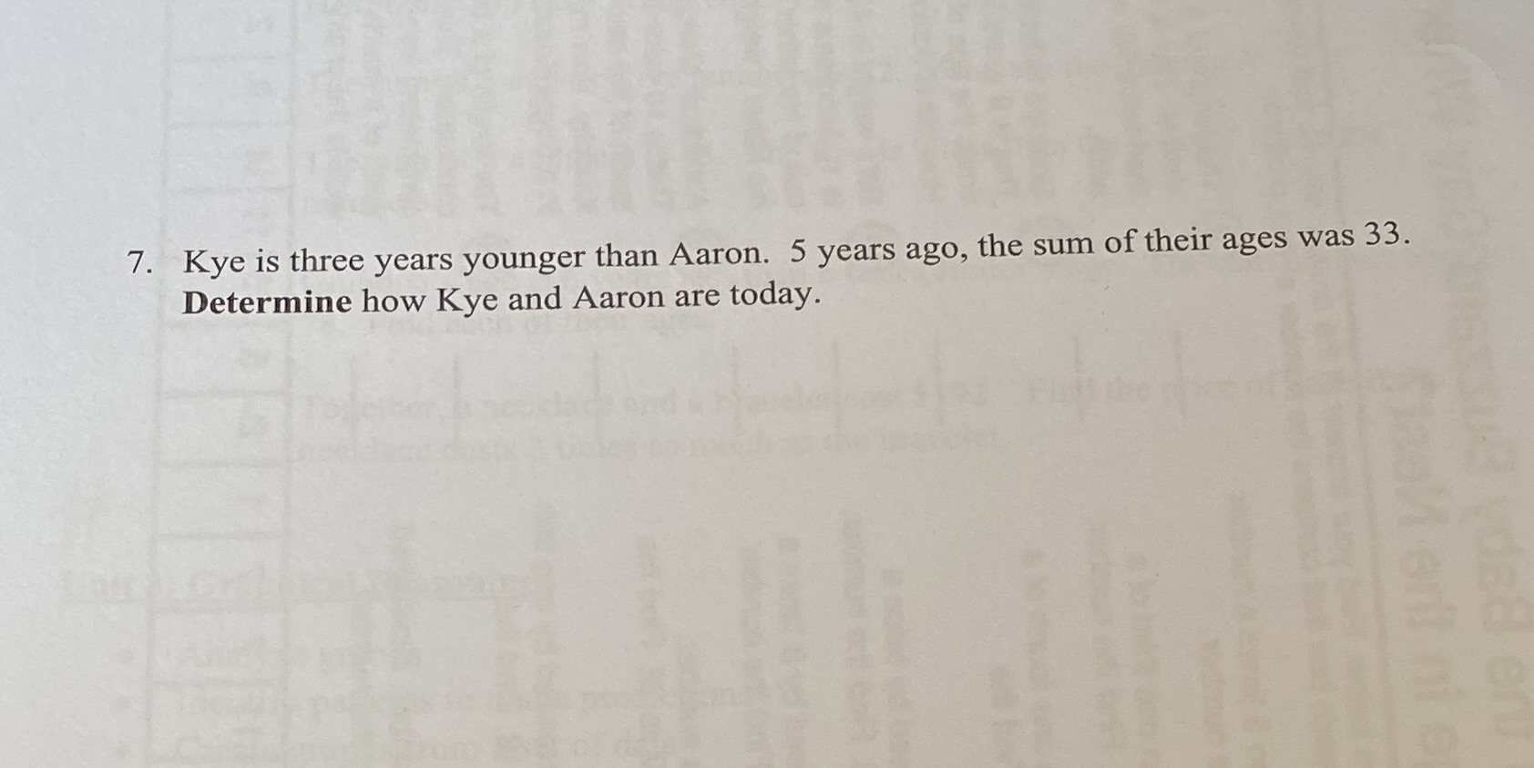 7. Kye is three years younger than Aaron. 5 years