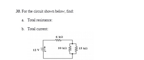 30. For the circuit shown below, find: a. Total