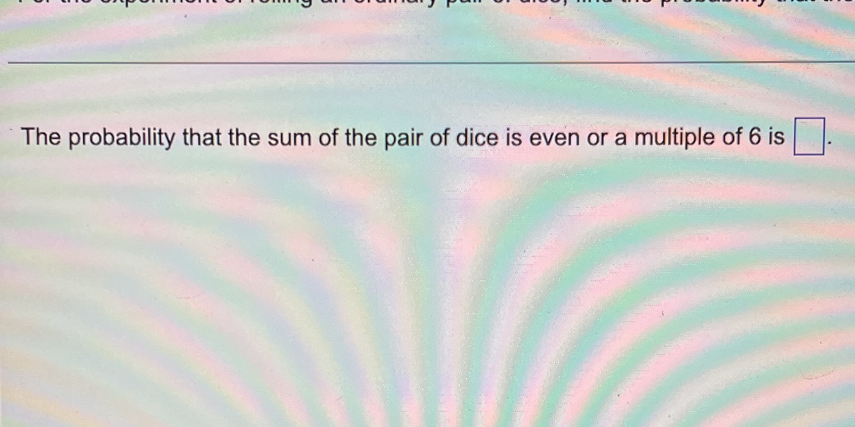 The probability that the sum of the pair of dice
