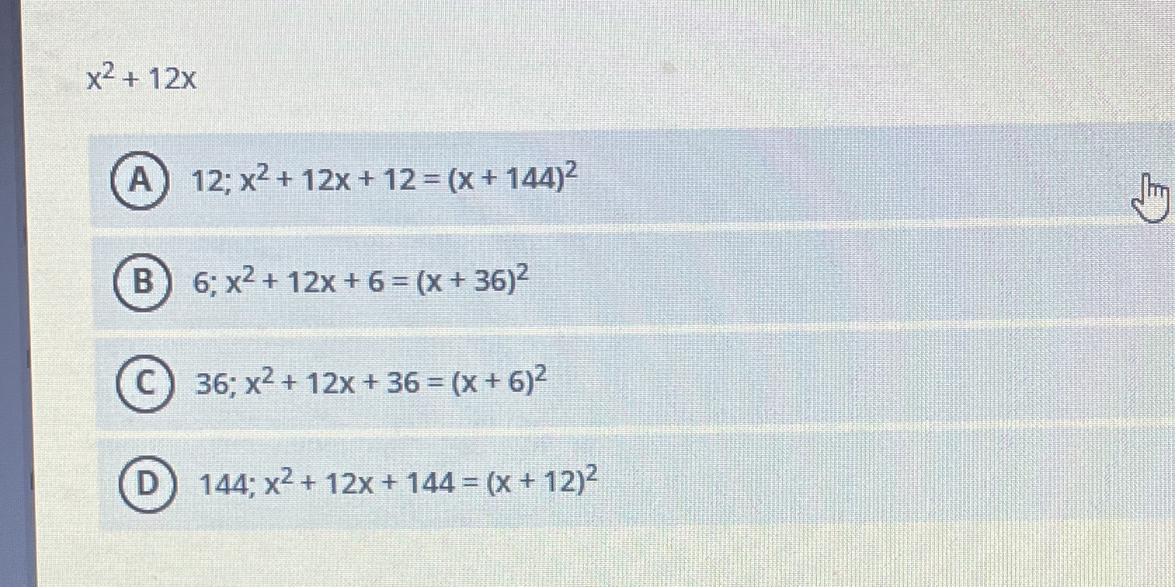 x2 + 12x A 12; x2 + 12x + 12 = (x+ 144)2 B 6; x2+