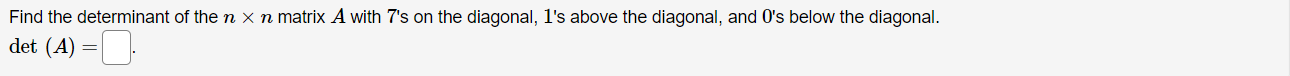 \fFind the determinant of the n X n matrix A with