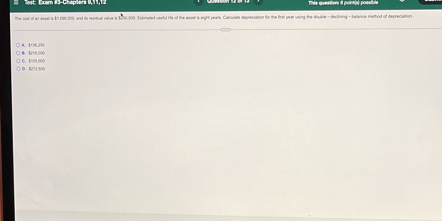 E Test: Exam #3-Chapters 9,11,12 Question 12 This