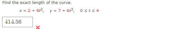 Find the exact length of the curve. x = 2+9t , y