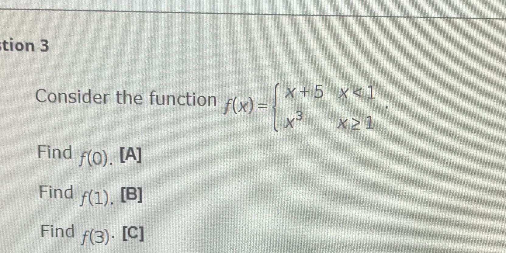 tion 3 Consider the function f(x) = X+5 X-1 X =1