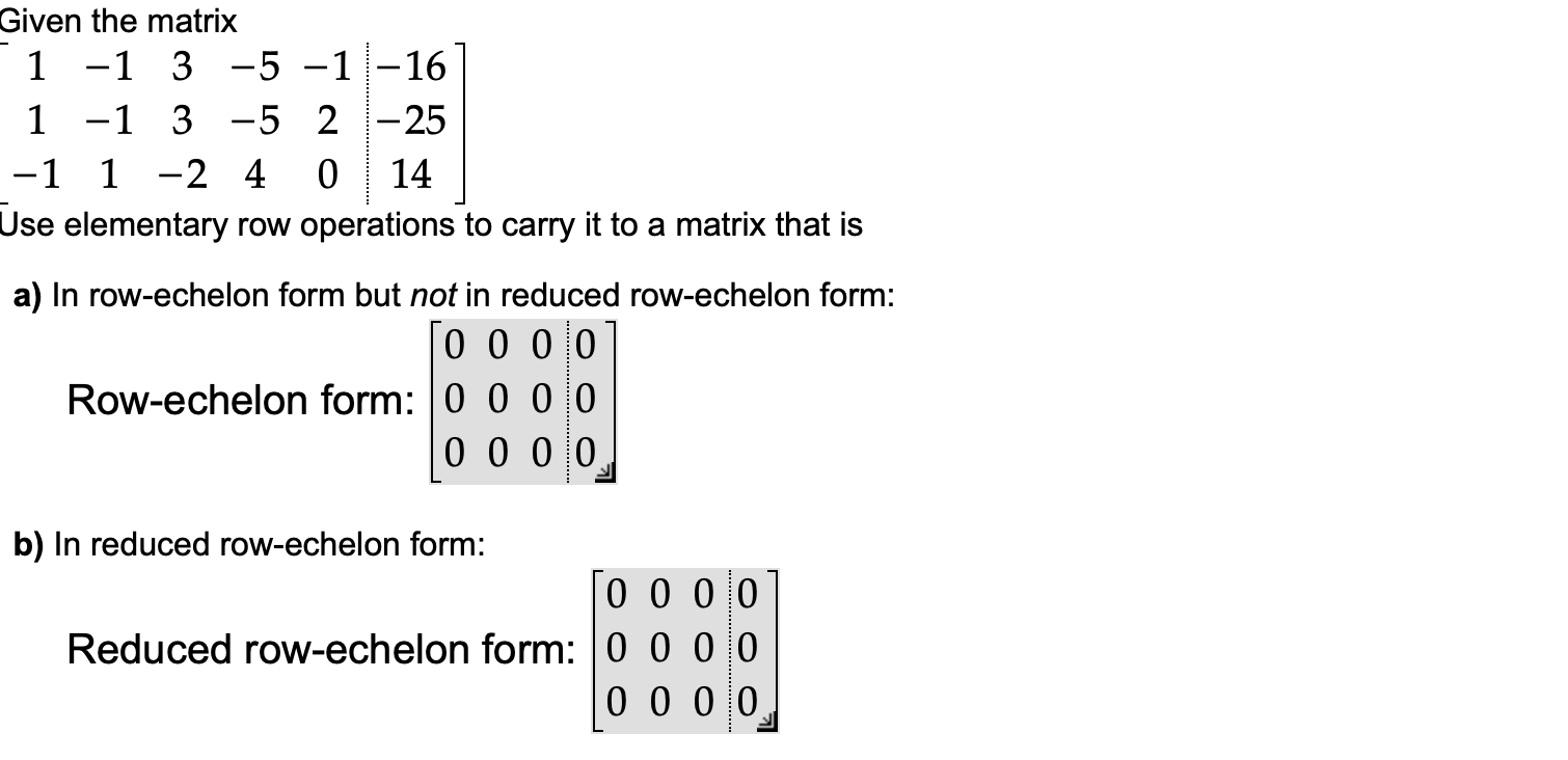 Given the matrix 1 -1 3 -5-1 16 1 -1 3 -5 2 - 25