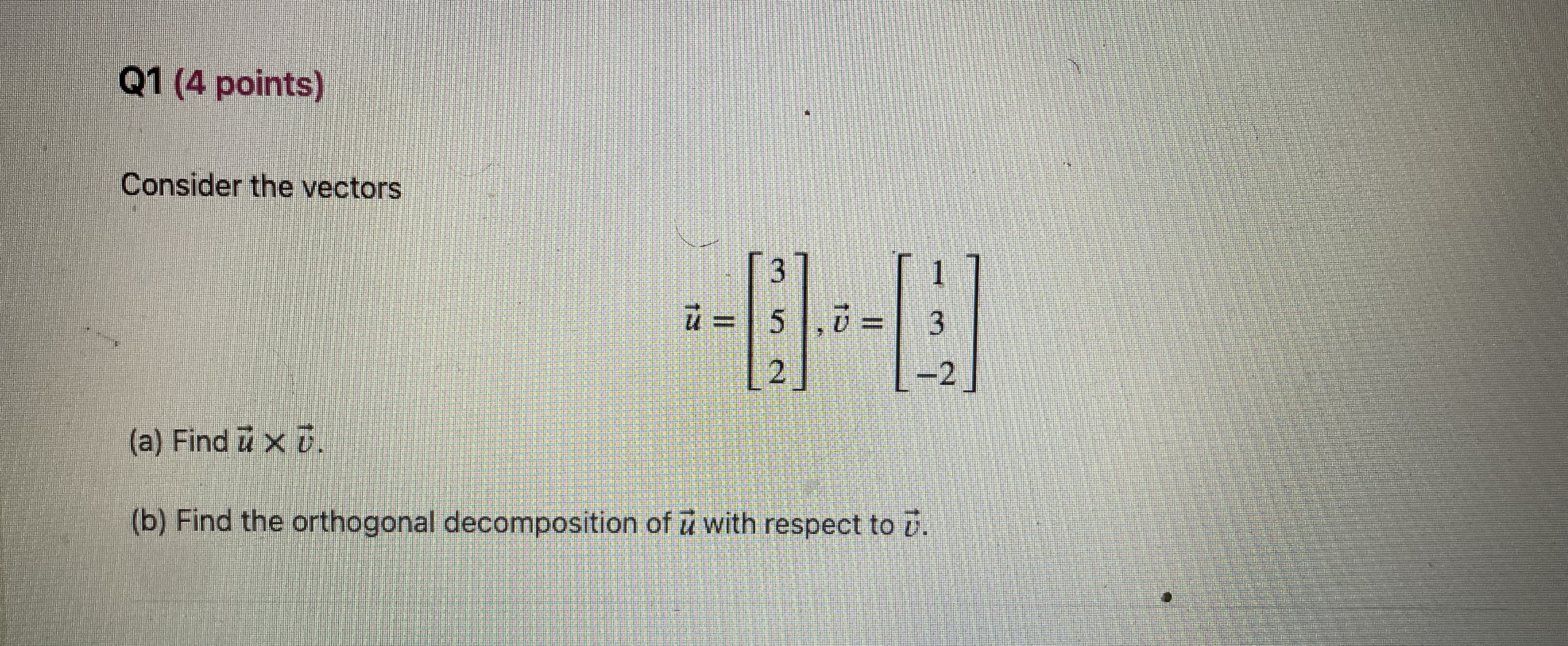 Q1 (4 points) Consider the vectors (a) Find # X