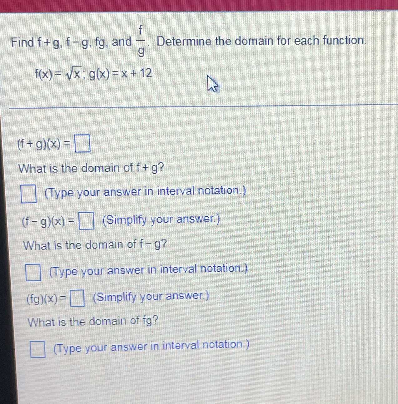 Find f + g, f-g, fg, and - Determine the domain