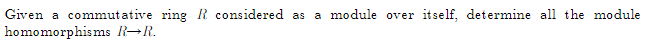 Given a commutative ring / considered as a module