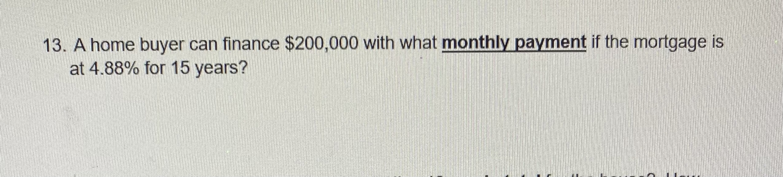 13. A home buyer can finance $200,000 with what