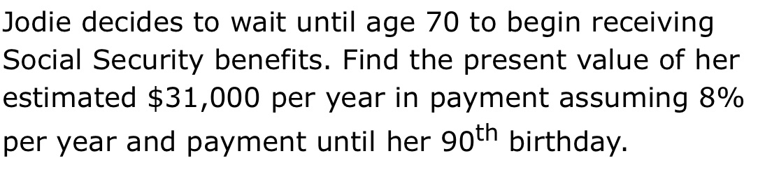 Jodie decides to wait until age 70 to begin