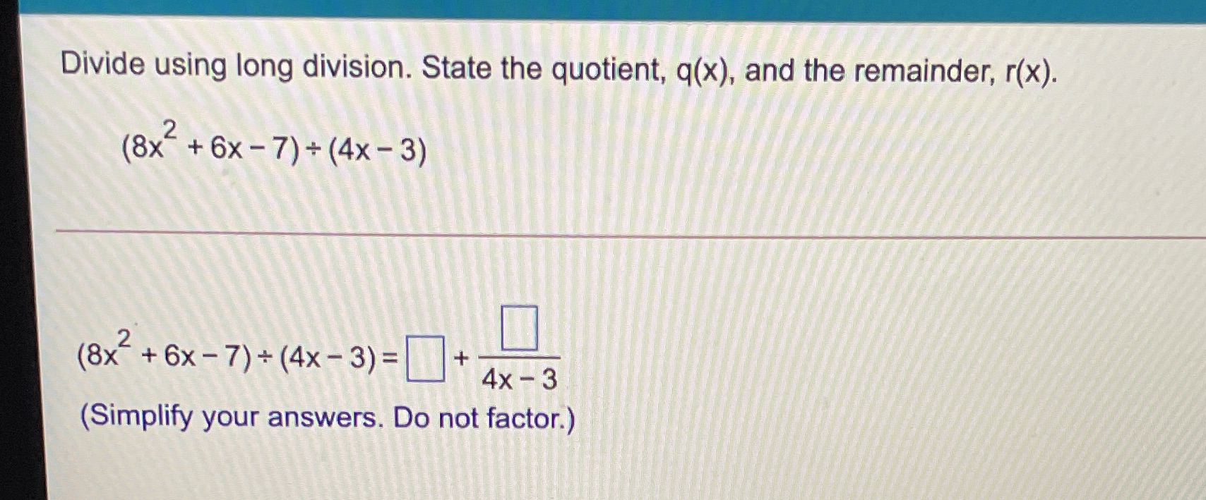 Divide using long division. State the quotient,