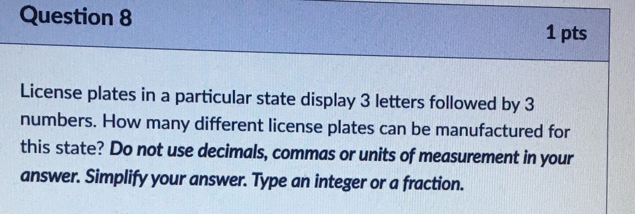 Question 8 1 pts License plates in a particular