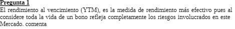 Pregunta 1 El rendimiento al vencimiento (YTM),