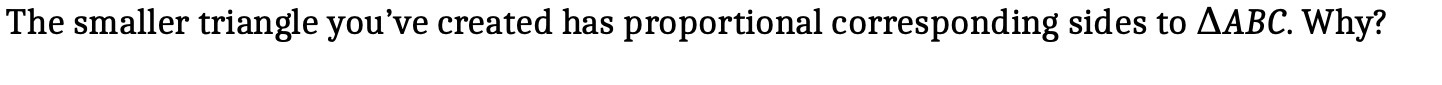 The smaller triangle you've created has