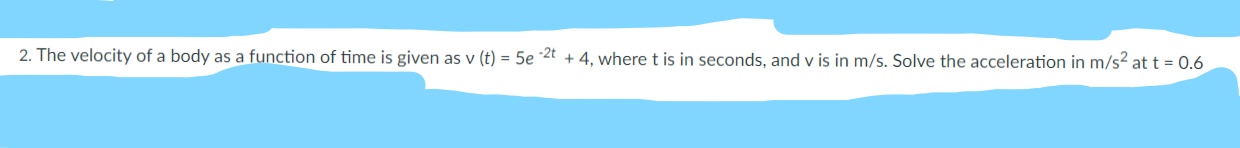 2. The velocity of a body as a function of time