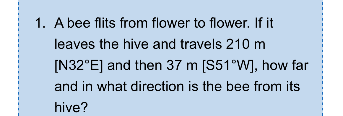 solve the following please 1. A bee flits from