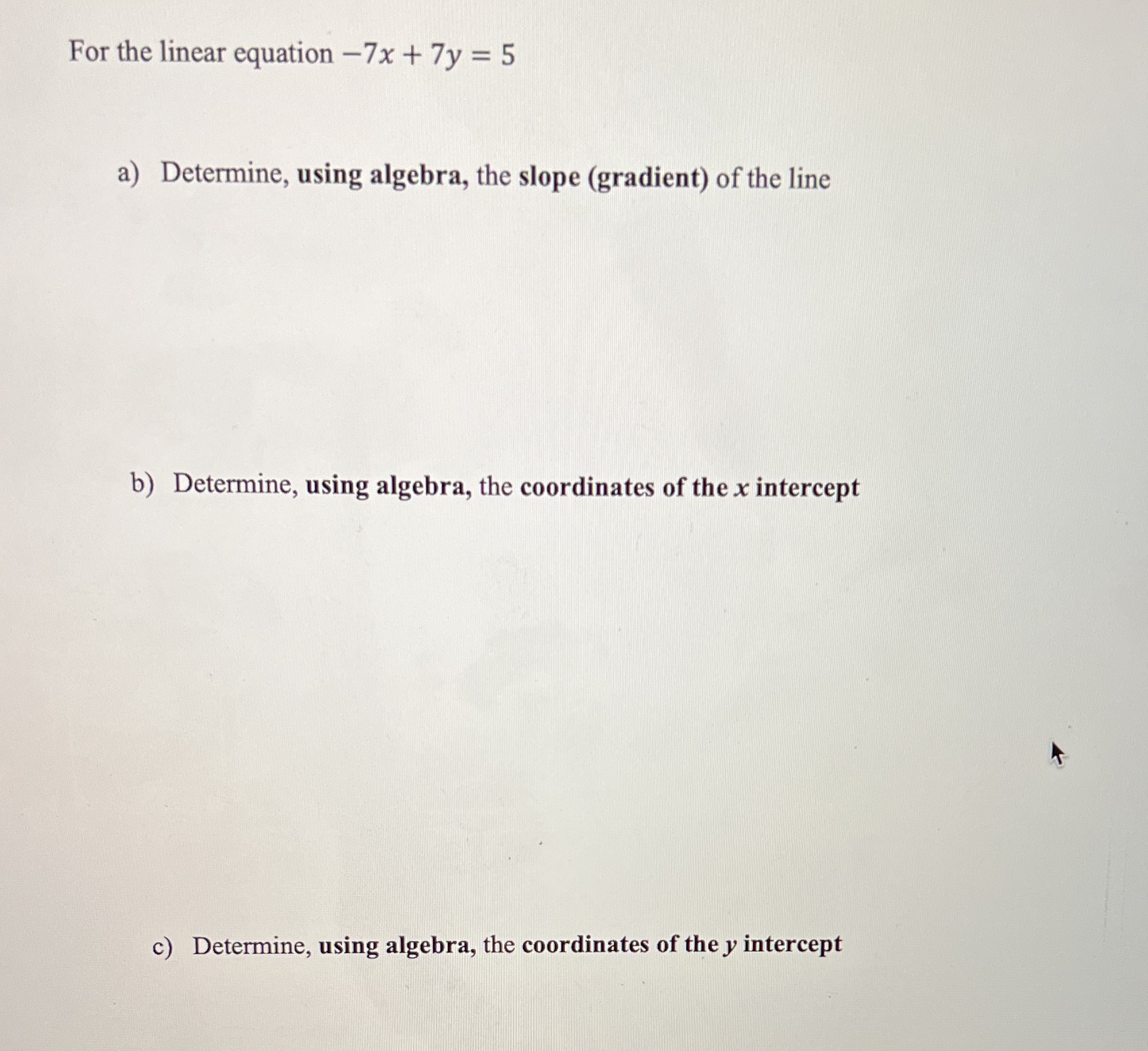 For the linear equation -7x + 7y = 5 a)