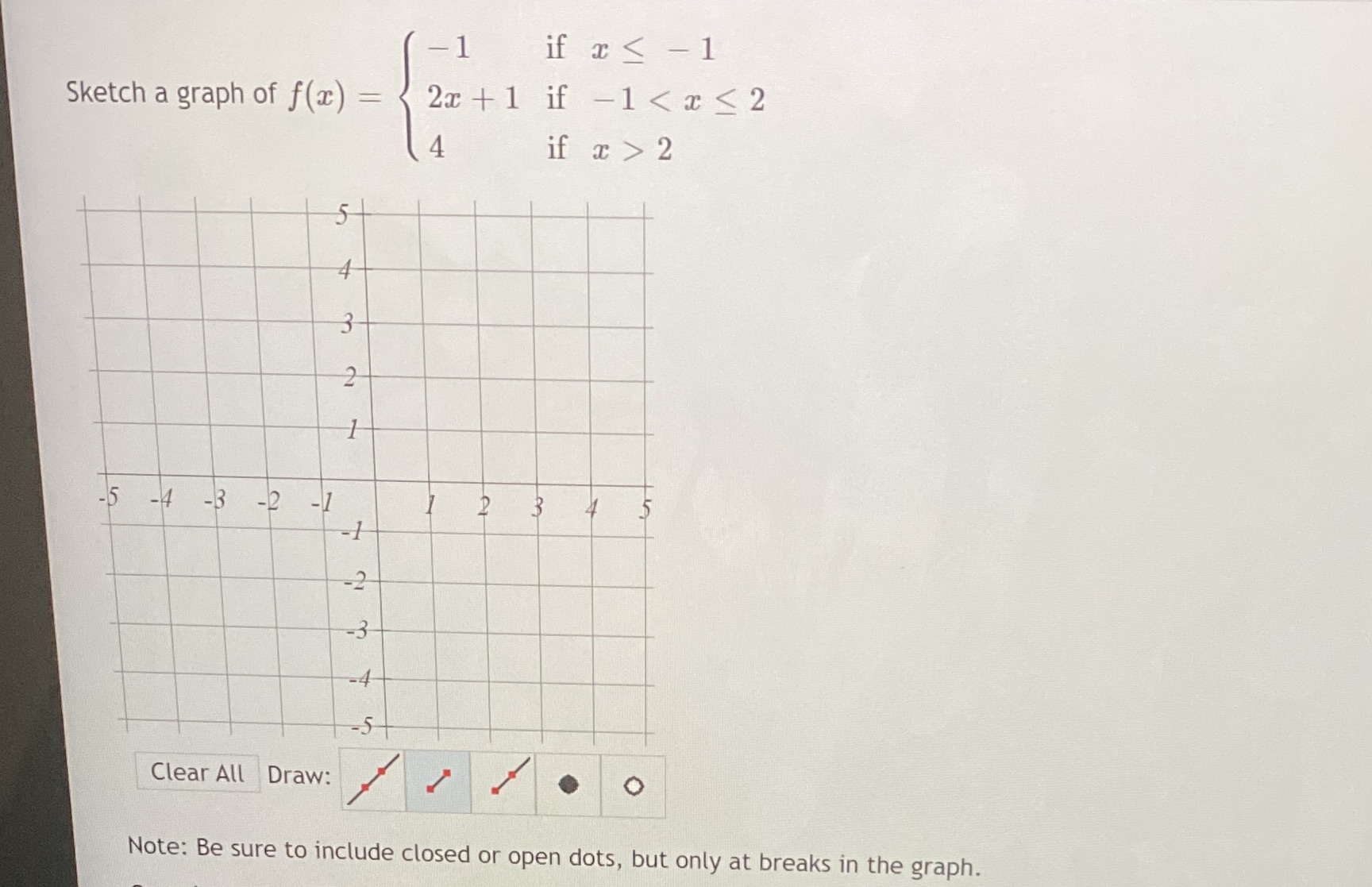 Helppp -1 if x < - 1 Sketch a graph of f(x) = 2x