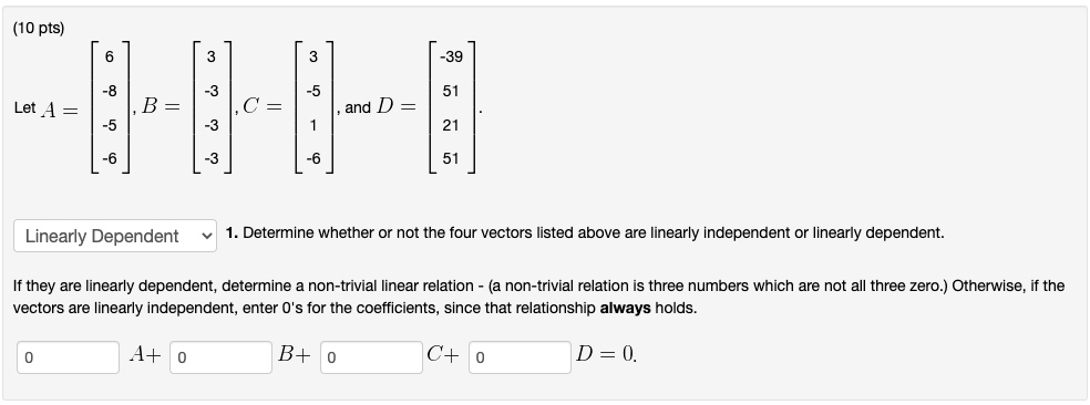 (10 pts) 6 3 3 -39 -8 -3 -5 51 Let A = B = and D