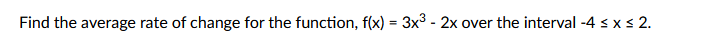 Find the average rate of change for the function,