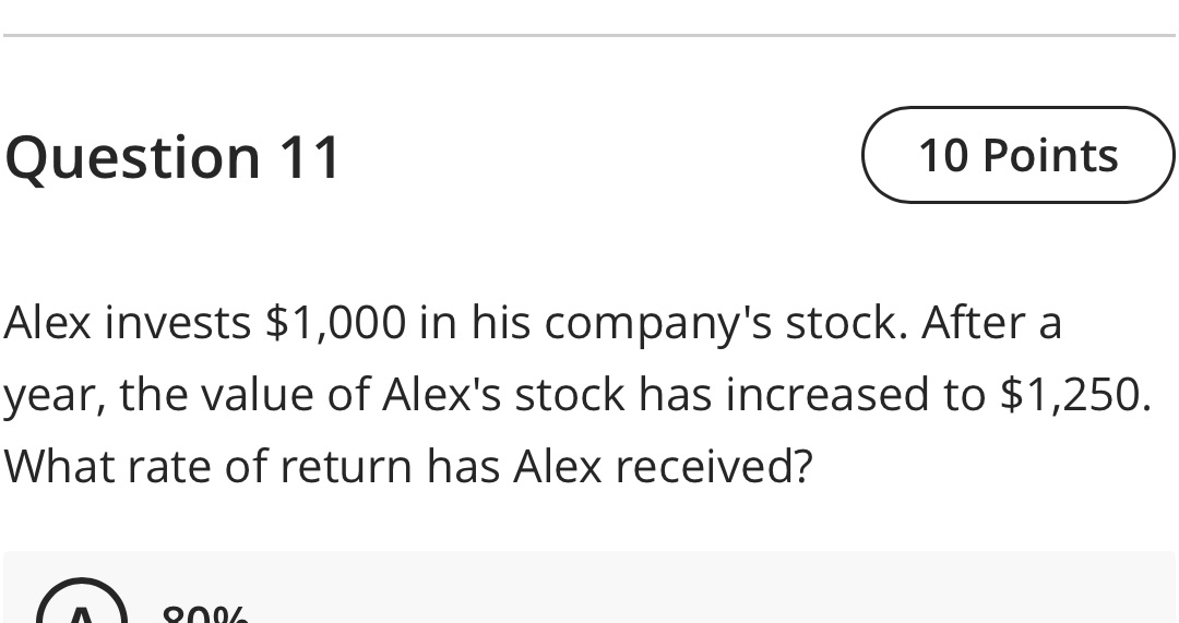 Question 11 10 Points Alex invests $1,000 in his