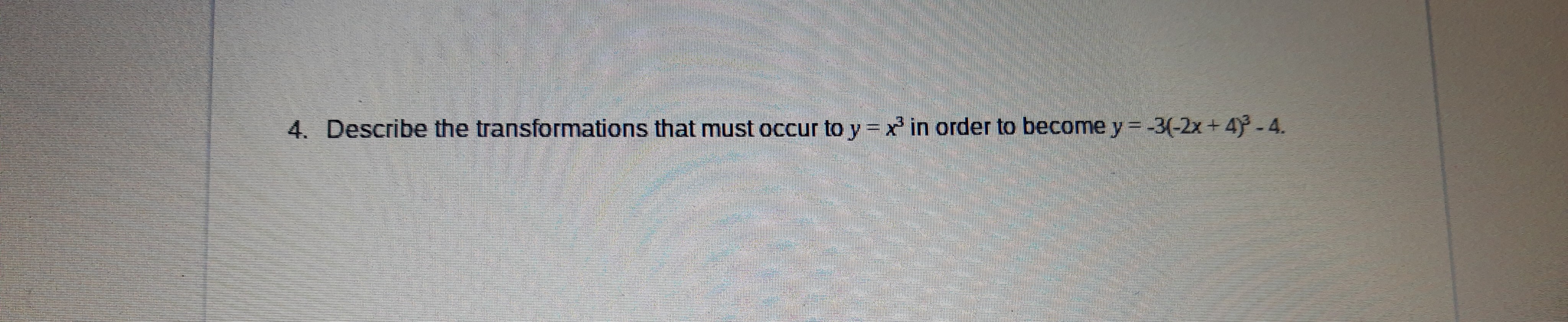 4. Describe the transformations that must occur